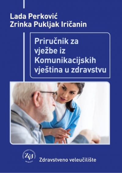 Sekcija za zdravstvenu psihologiju - sastanak i predstavljanje knjige - Predstavljanje knjige: Lada Perković i Zrinka Pukljak Iričanin (2019.) Priručnik za vježbe iz Komunikacijskih vje&scaron;tina u zdravstvu